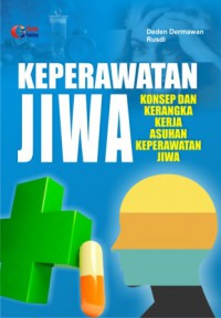 KEPERAWATAN JIWA KONSEP DAN KERANGKA KERJA ASUHAN KEPERAWATAN JIWA