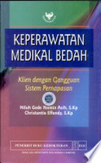 KEPERAWATAN MEDIKAL BEDAH :KLIEN DENGAN GANGGUAN SISTEM PERNAFASAN