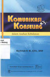 KOMUNIKASI DAN KONSELING : DALAM ASUHAN KEBIDANAN