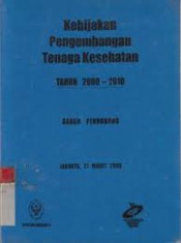 Kebijakan Pengembangan Tenaga kesehatan Tahun 2000-2010