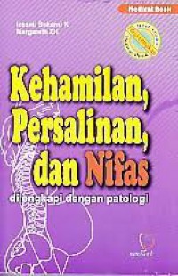 Kehamilan Persalinan dan Nifas dilengkapi dengan Patologi