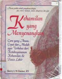 Kehamilan yang menyenangkan : Cara yang aman, cepat dan mudah agar terbebas dari ketaknyamanan kehamilan dan pasca lahir