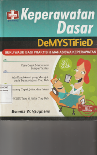 KEPERAWATAN DASAR  (DeMYSTiFieD) : buku wajib bagi praktik & mahasiswa keperawatan