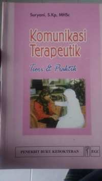 Komunikasi Terapeutik = Teori dan Praktik