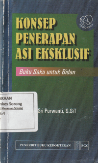 KONSEP PENERAPANAN ASI EKSKLUSIF: Buku Saku Untk Bidan