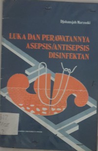 LUKA DAN PERAWATANNYA ASEPSIS/ ANTISEPSIS DISINFEKTAN