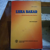 LUKA BAKAR : PENGETAHUAN KLINIS PRAKTIS EDISI 2