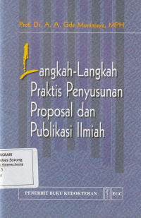 LANGKAH-LANGKAH PRAKTIS PENYUSUNAN PROPOSAL DAN PUBLIKASI ILMIAH