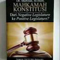 MAHKAMAH KONSTITUSI = Dari Negative Legislature ke Positive Legislature=