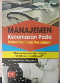Manajemen Kecemasan Pada Kehamilan Dan Persalinan