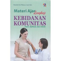 MATERI AJAR LENGKAP KEBIDANAN KOMUNITAS (Teori, Aplikasi, Dan Askeb)