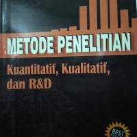 METODE PENELITIAN : KUANTITATIF, KUALITATIF, DAN R &D