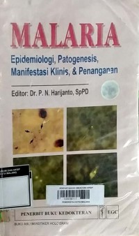 MALARIA : EPIDEMIOLOGI, PATOGENESIS, MANIFESTASI KLINIS, & PENANGANAN