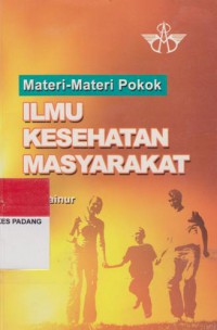 MATERI-MATERI POKOK : ILMU KESEHATAN MASYARAKAT