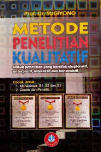 Metode Penelitian Kualitatif untuk penelitian yang bersifat : eksploratif,interpretif, interaktif dan konstruktif