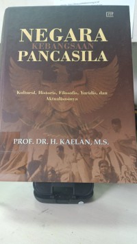 NEGARA KEBANGSAAN PANCASILA= Kultural, Historis, Filosofis, Yuridis, dan Aktualisasinya=
