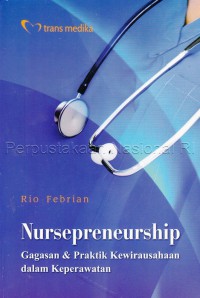 NURSEPRENEURSHIP  : (Gagasan & Praktik Kewirausahaan Dalam Keperawatan)