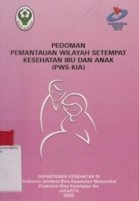 PEDOMAN PEMANTAUAN WILAYAH SETEMPAT KESEHATAN IBU DAN ANAK (PWS-KIA)