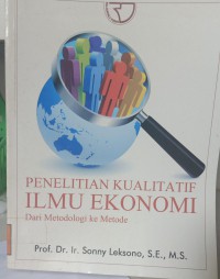 PENELITIAN KUALITATIF ILMU EKONOMI DARI METODOLOGI KE METODE