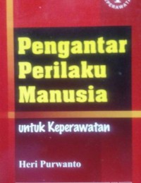 PENGANTAR PERILAKU MANUSIA  :UNTUK KEPERAWATAN