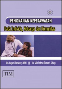 PENGKAJIAN KEPERAWATAN :PADA INDIVIDU ,KELUARGA DAN KOMUNITAS