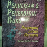 PENULISAN DAN PENERBITAN BUKU : PEGANGAN UNTUK PERAWAT