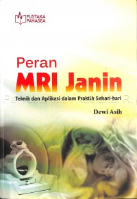 PERAN MRI JANIN : TEKNIK DAN APLIKASI DALAM PRAKTIK SEHARI-HARI