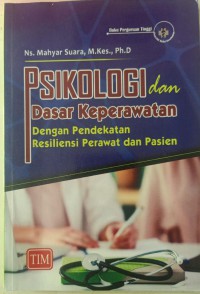 Psikologi dan Dasar Keperawatan dengan Pendekatan Resiliensi Perawat dan Pasien