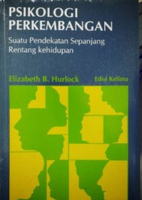 PSIKOLOGI PERKEMBANGAN : Suatu pendekatan sepanjang rentan kehidupan