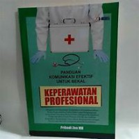 Panduan Komunikasi efektif untuk bekal keperawatan profesional