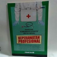 Panduan Komunikasi efektif untuk bekal keperawatan profesional