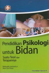 PENDIDIKAN PSIKOLOGI UNTUK BIDAN : SUATU TEORI DAN PENERAPANNYA