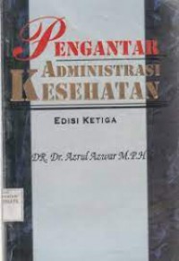 Pengantar administrasi kesehatan,