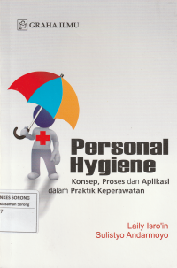 PERSONAL HYGIENE : konsep, proses dan aplikasi dalam praktik keperawatan