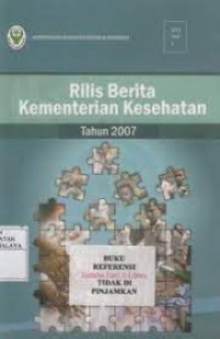 RILIS BERITA KEMENTERIAN KESEHATAN 2007