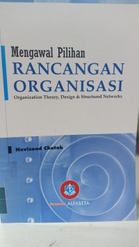 MENGAWAL PILIHAN RANCANGAN ORGANISASI = Organization Theory, Design & Structured Networks