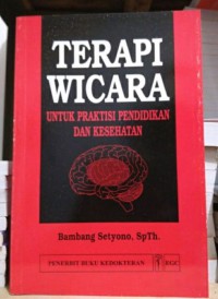 Terapi Wicara : untuk praktisi pendidikan dan kesehatan