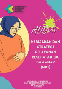 MODUL KEBIJAKAN DAN STRATEGI PELAYANAN KESEHATAN IBU DAN ANAK