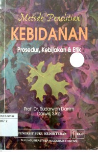 Metode Penelitian = KEBIDANAN , Prosedur, Kebijakan Dan Etik
