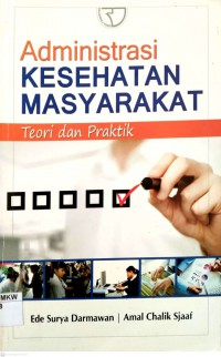 Administrasi KESEHATAN MASYARAKAT Teori dan Praktik