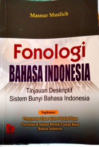 FONOLOGI BAHASA INDONESIA : TINJAUAN DESKRIPTIF SISTEM BUNYI BAHASA INDONESIA