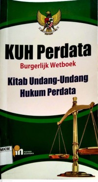 KUH PERDATA =  Kitab Undang - Undang Hukum Perdata
