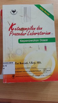 KETRAMPILAN DAN PROSEDUR LABORATORIUM KEPERAWATAN DASAR = Edisi Revisi