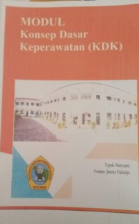 MODUL KONSEP DASAR  KEPERAWATAN ( KDK )