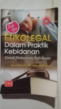 ETIKOLEGAL Dalam Praktik Kebidanan = Untuk Mahasiswa Kebidanan