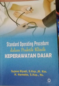 Standard Operating Procedure Dalam Praktik Klinik Keperawatan Dasar