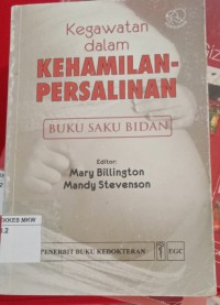 Kegawatan Dalam : Kehamilan - Persalinan = Buku Saku Bidan