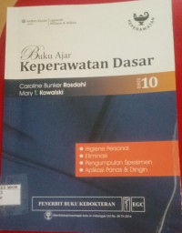 Buku Ajar Keperawatan Dasar : Edisi 10 ( Higiene Personal, eliminasi, Pengumpulan Spesimen, Aplikasi Panas Dan Dingain )