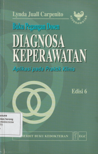 DIAGNOSA KEPERAWATAN : Aplikasi pada praktik klinis =Buku pegangan dosen