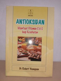 ANTIOKSIDAN = Manfaat Vitamin C dan E Bagi Kesehatan